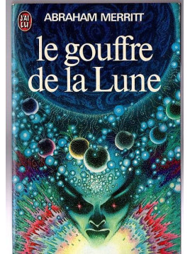 Abraham Merritt : Le gouffre de la lune