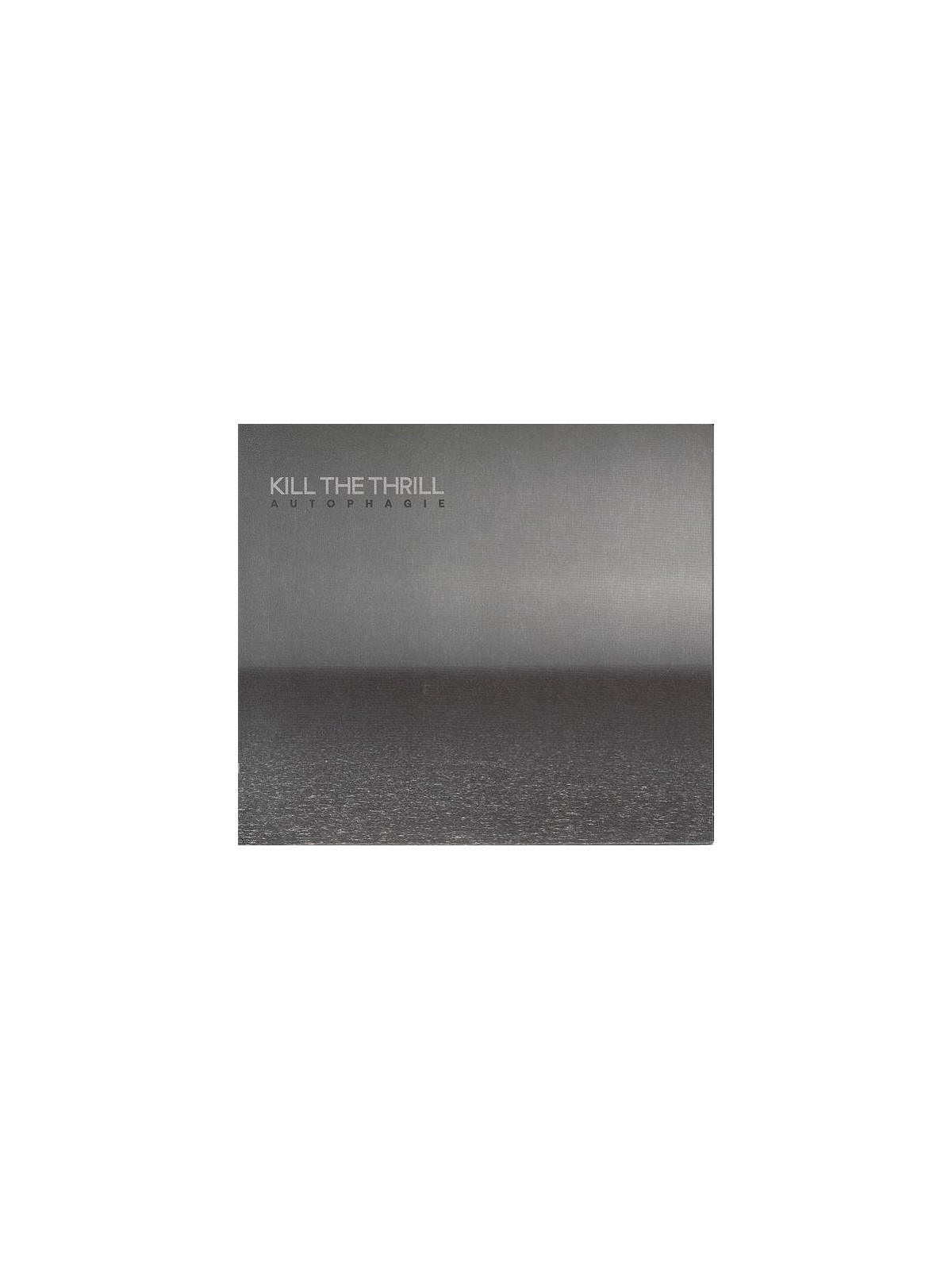 Kill the thrill : Autophagie (Ltd edition 2 X 12’’ vinyl)