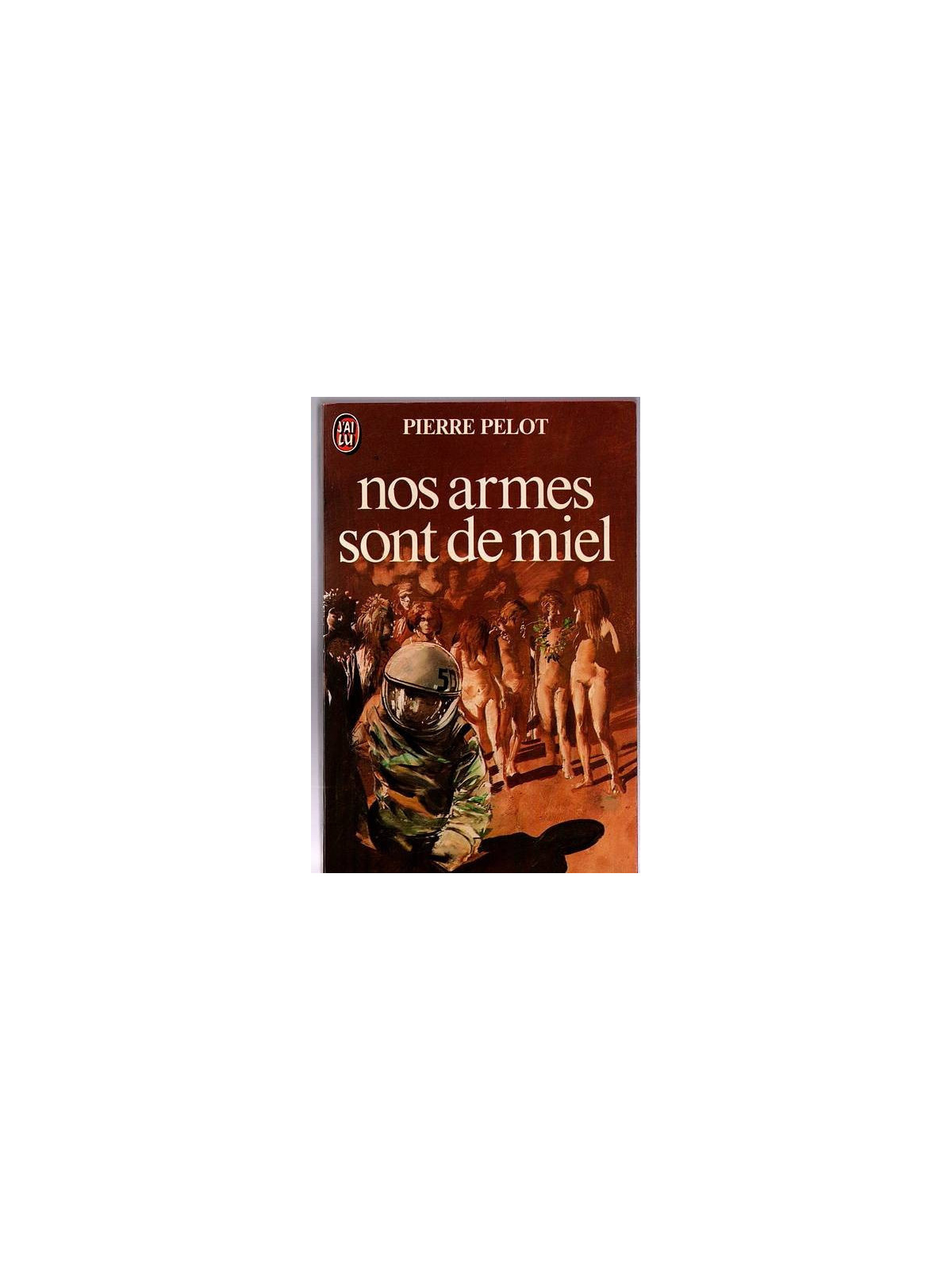 Pierre Pelot : Nos armes sont de miel