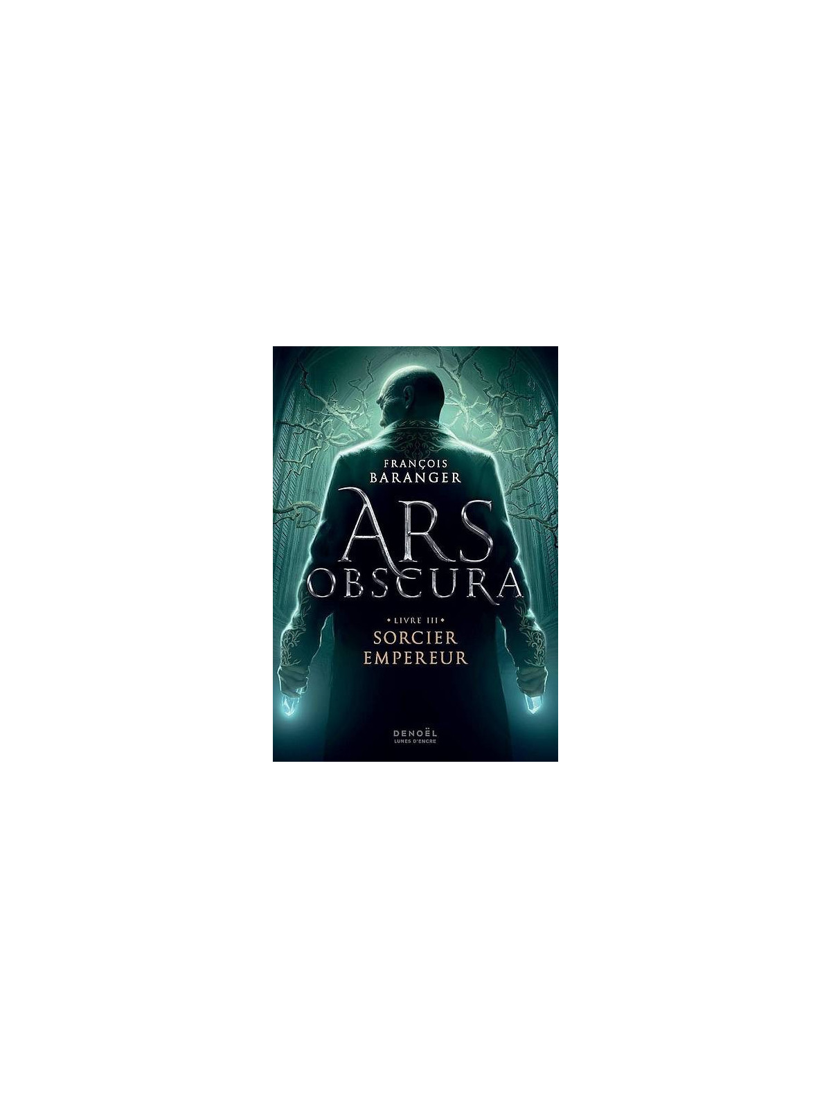 François Baranger : Ars obscura 3 : sorcier empereur
