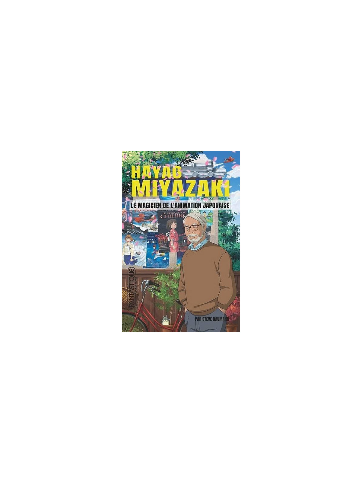Steve Naumann : Hayao Miyazaki le magicien de l’animation japonaise