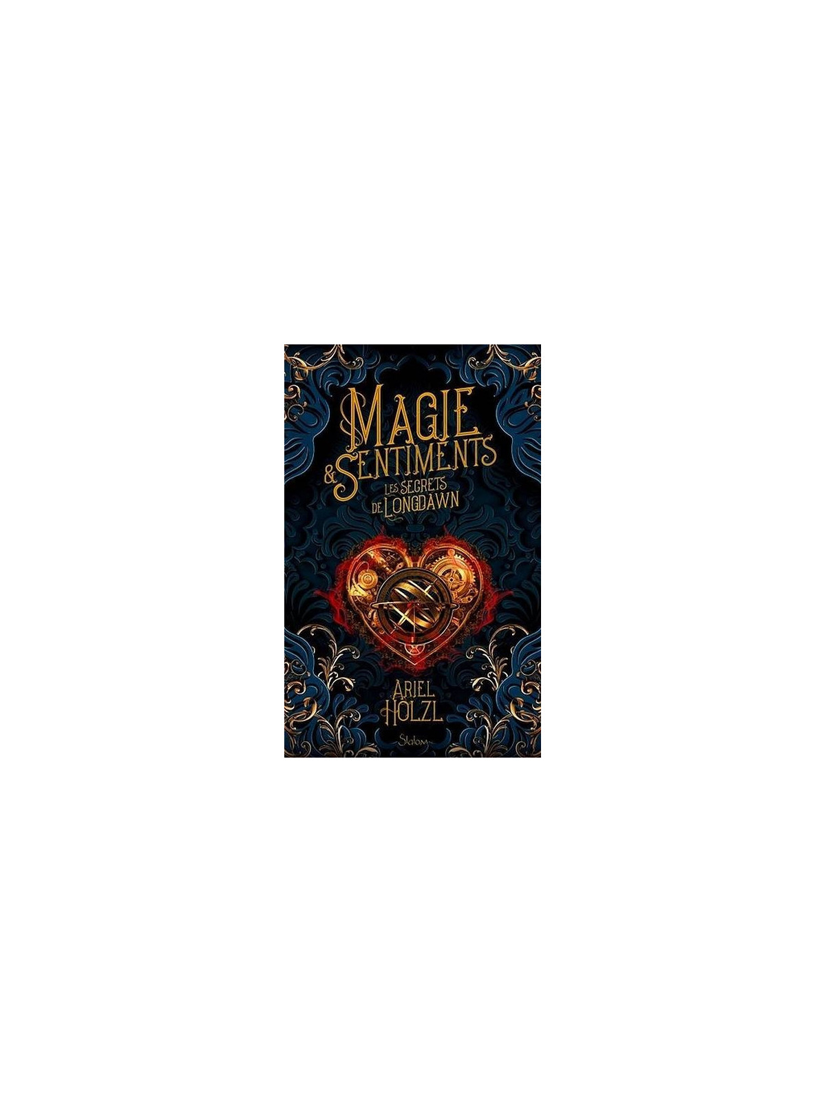 Ariel Holzl : Magie & sentiments – les secrets de Longdawn