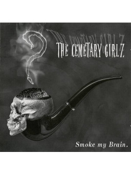 The cemetary girlz : Smoke my brain (12’’ vinyl)