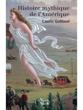 Lauric Guillaud : Histoire mythique de l’Amérique
