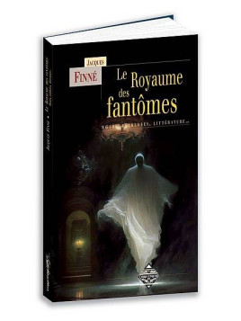 Jacques Finné : Le royaume des fantômes