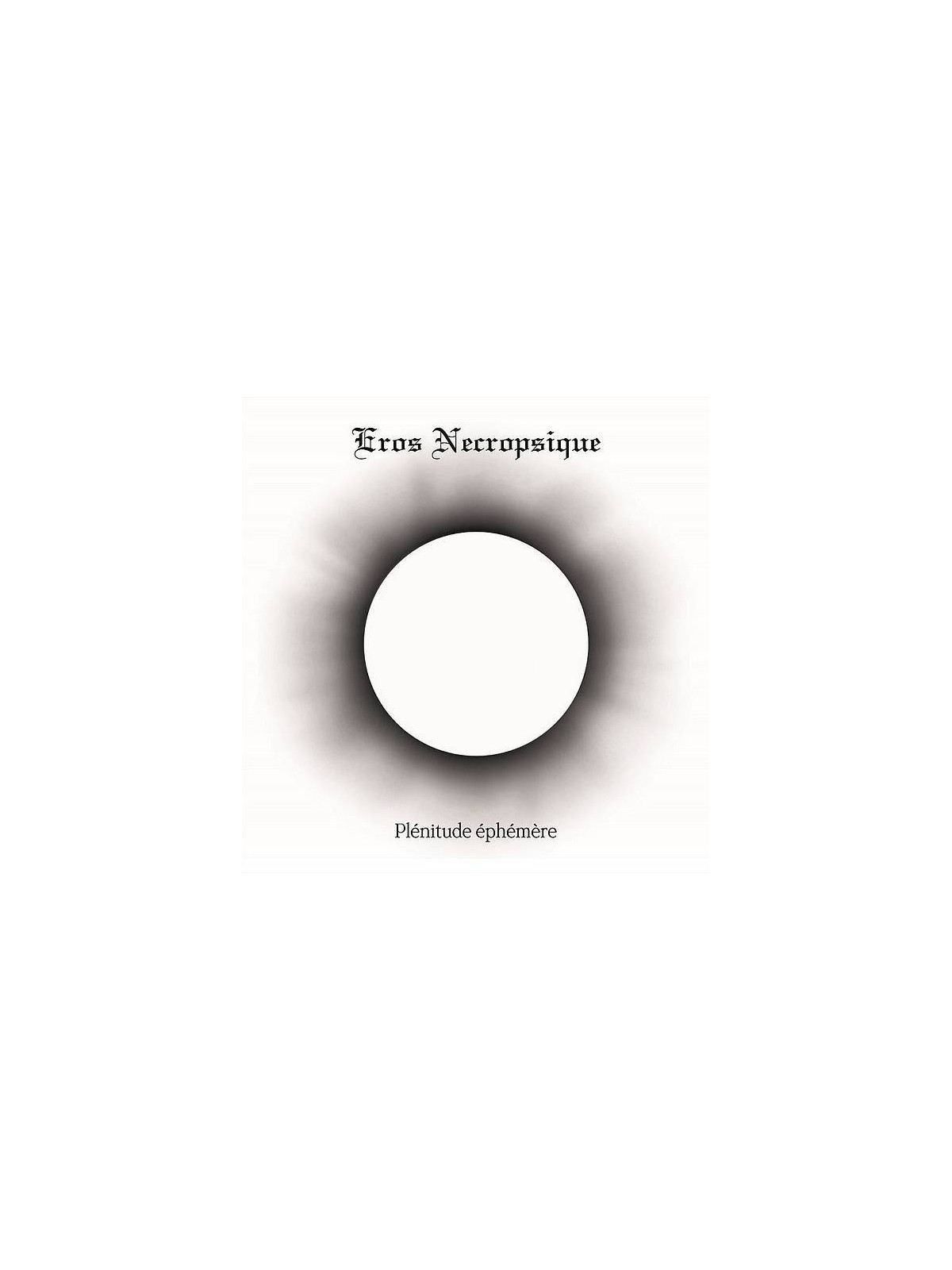 Eros necropsique : Plénitude éphémère (CD)
