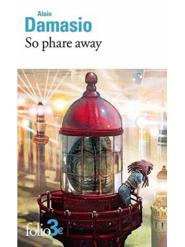 Alain Damasio : So phare away