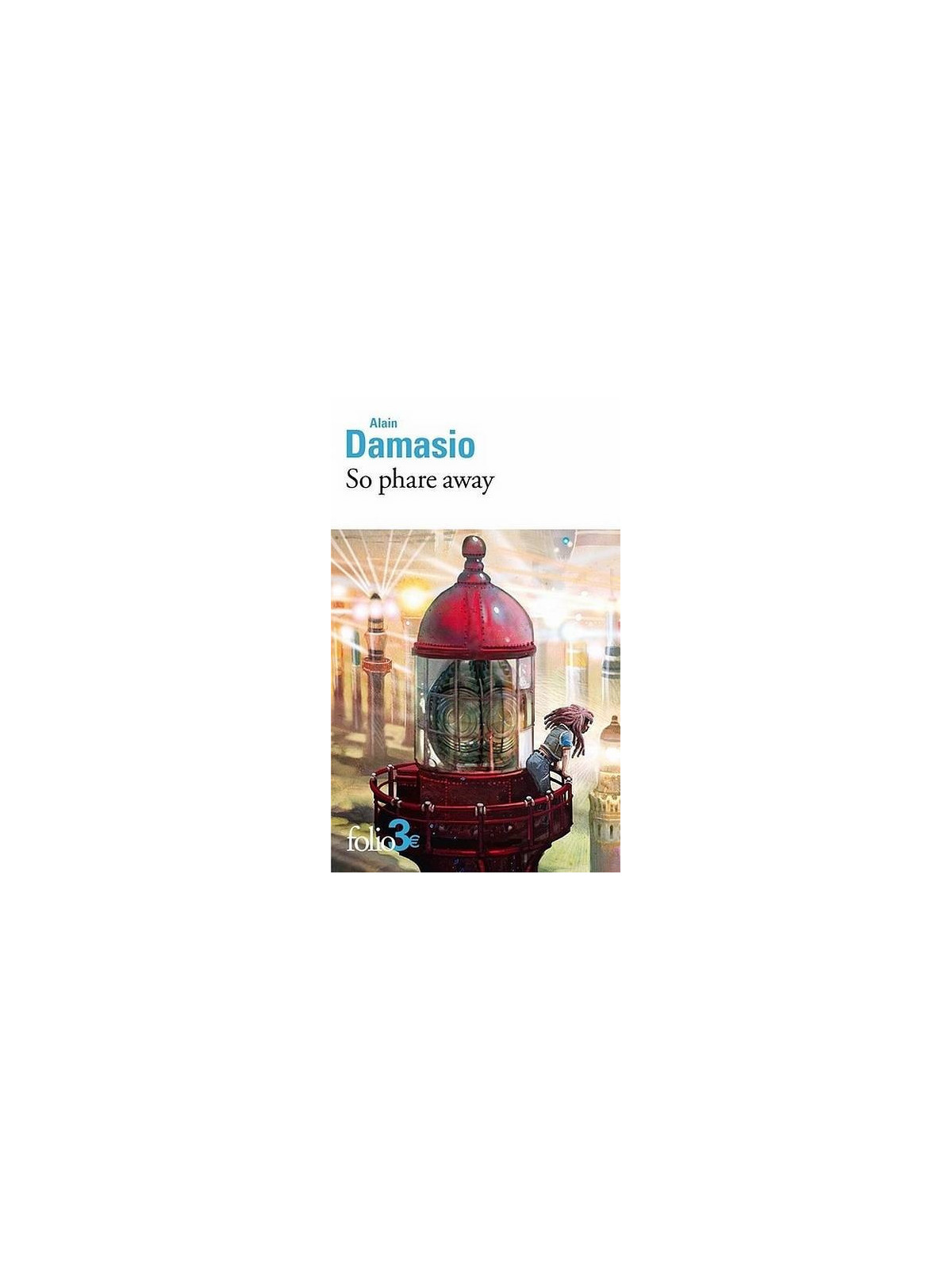 Alain Damasio : So phare away