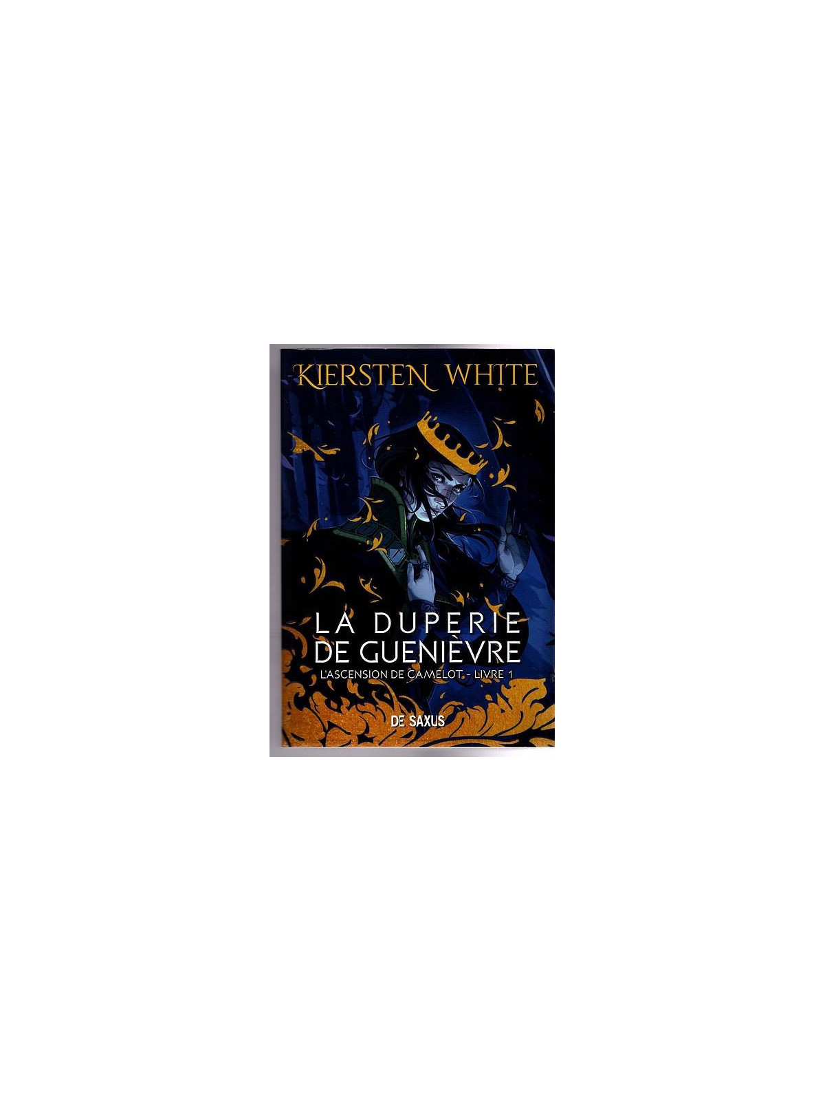 Kiersten White : L’ascension de Camelot 1 : la duperie de Guenièvre