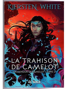 Kiersten White : L’ascension de Camelot 2 : la trahison de Camelot