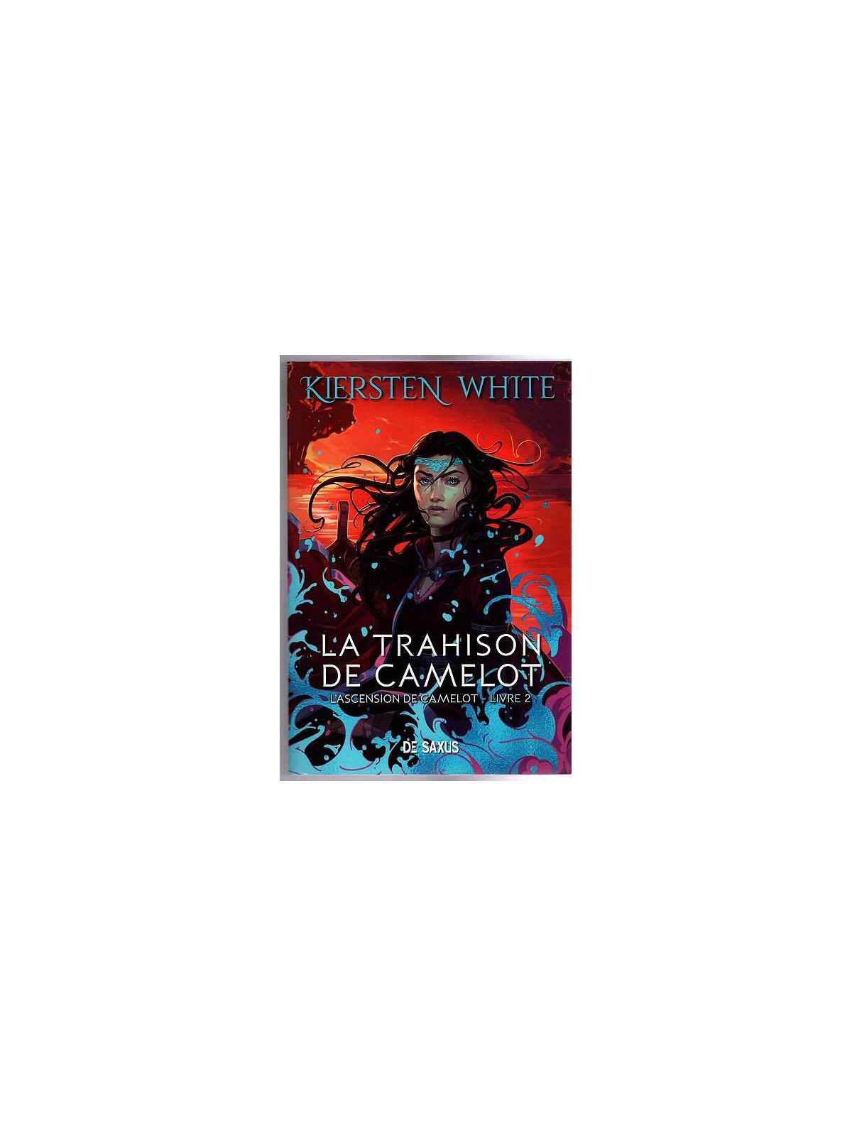 Kiersten White : L’ascension de Camelot 2 : la trahison de Camelot