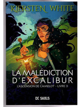 Kiersten White : L’ascension de Camelot 3 : la malédiction d’Excalibur