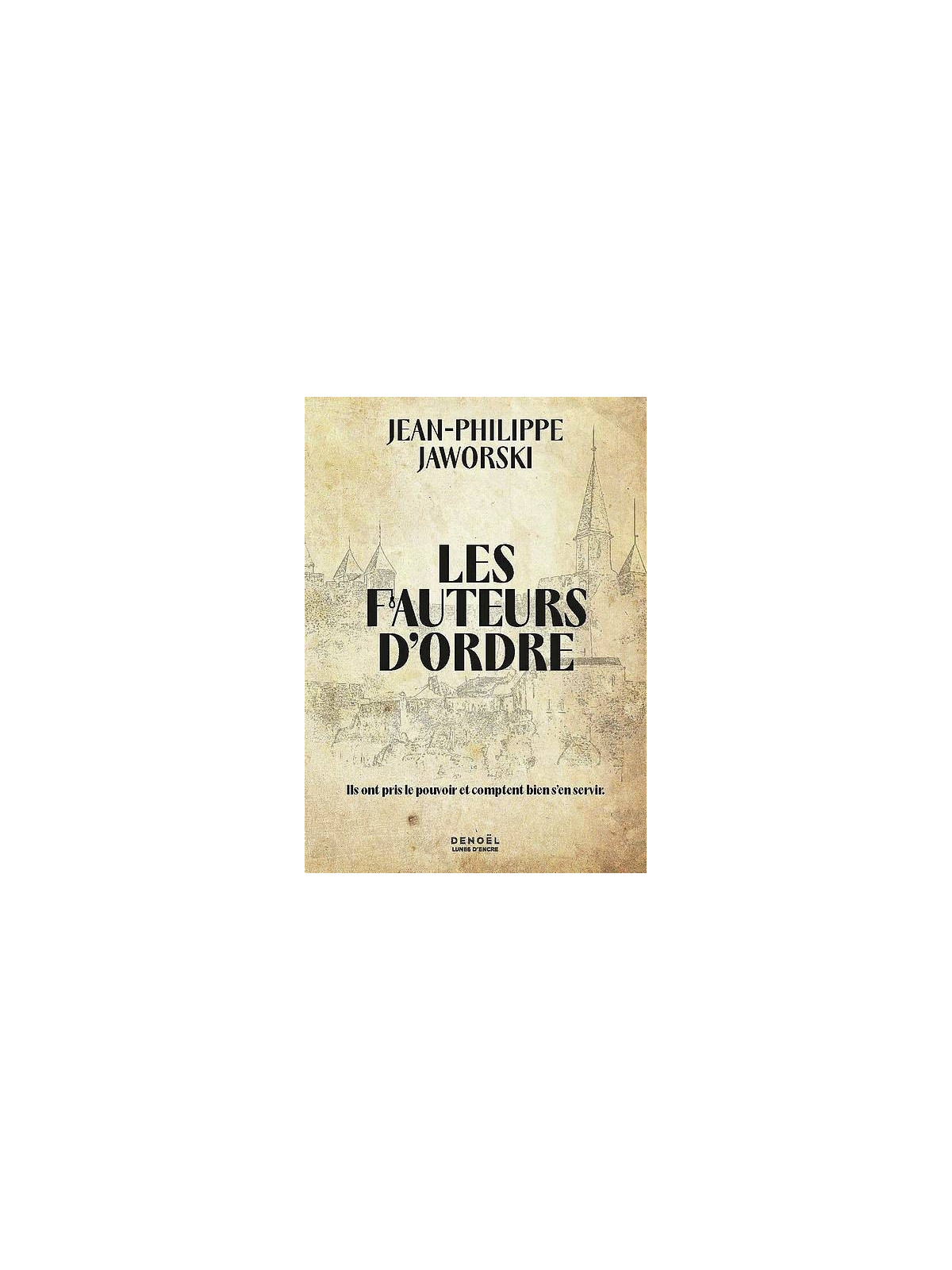 Jean-Philippe Jaworski : Les fauteurs d’ordre