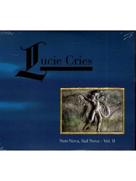 Lucie cries : Non nova, sed nove – vol. II (Ltd edition 2 CD)