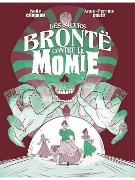 Nelly Chadour & Anne-Perrine Couët : Les sœurs Brontë contre la momie