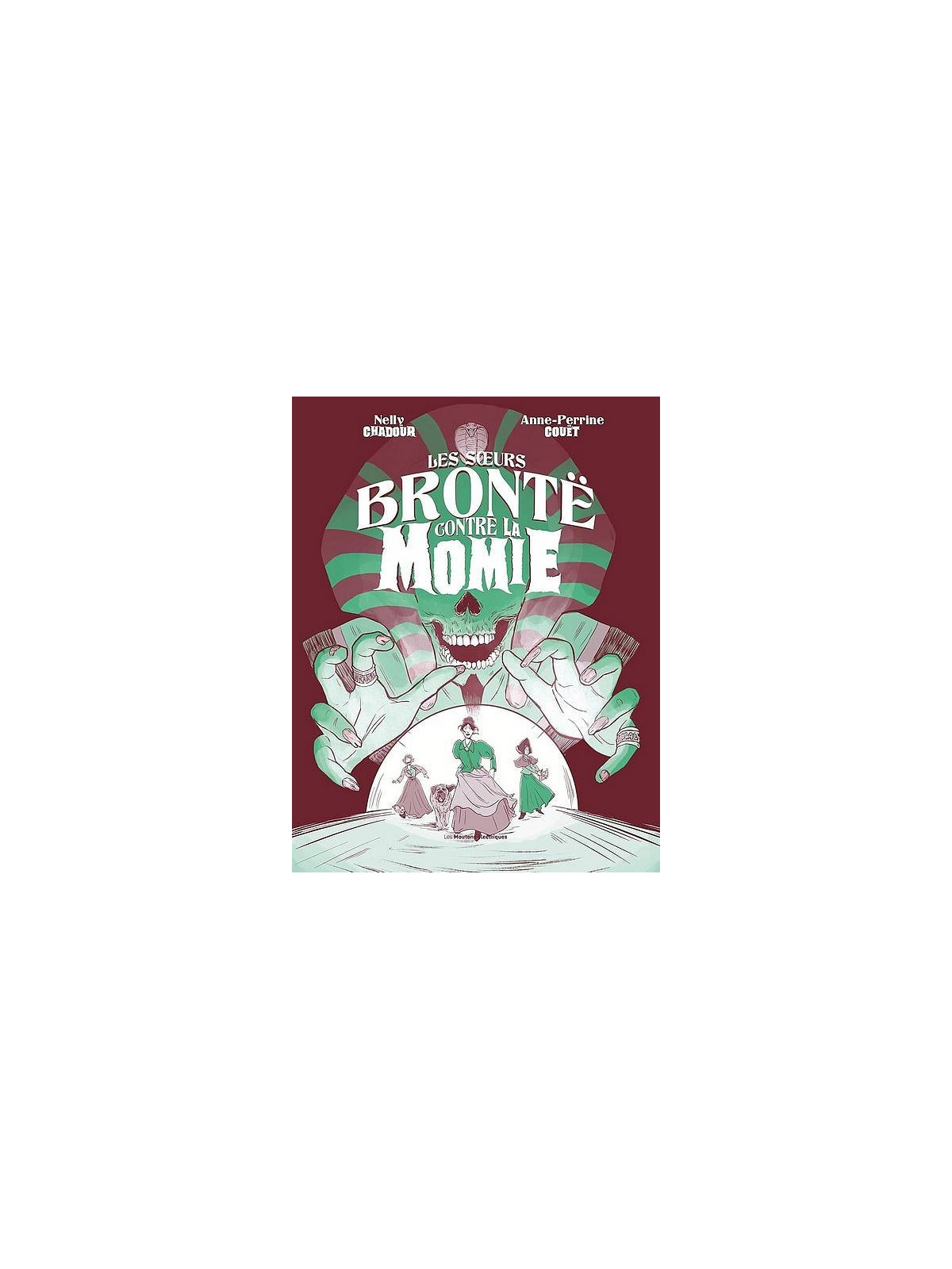 Nelly Chadour & Anne-Perrine Couët : Les sœurs Brontë contre la momie