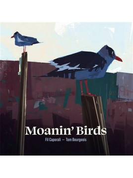 Fil Caporali & Tom Bourgeois : Moanin’ birds (CD)