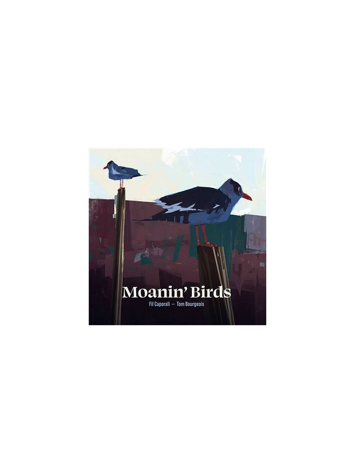 Fil Caporali & Tom Bourgeois : Moanin’ birds (CD)