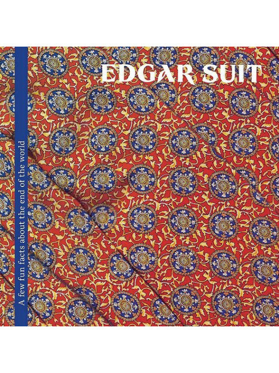 Edgar Suit : A few fun facts about the end of the world (12’’ vinyl)