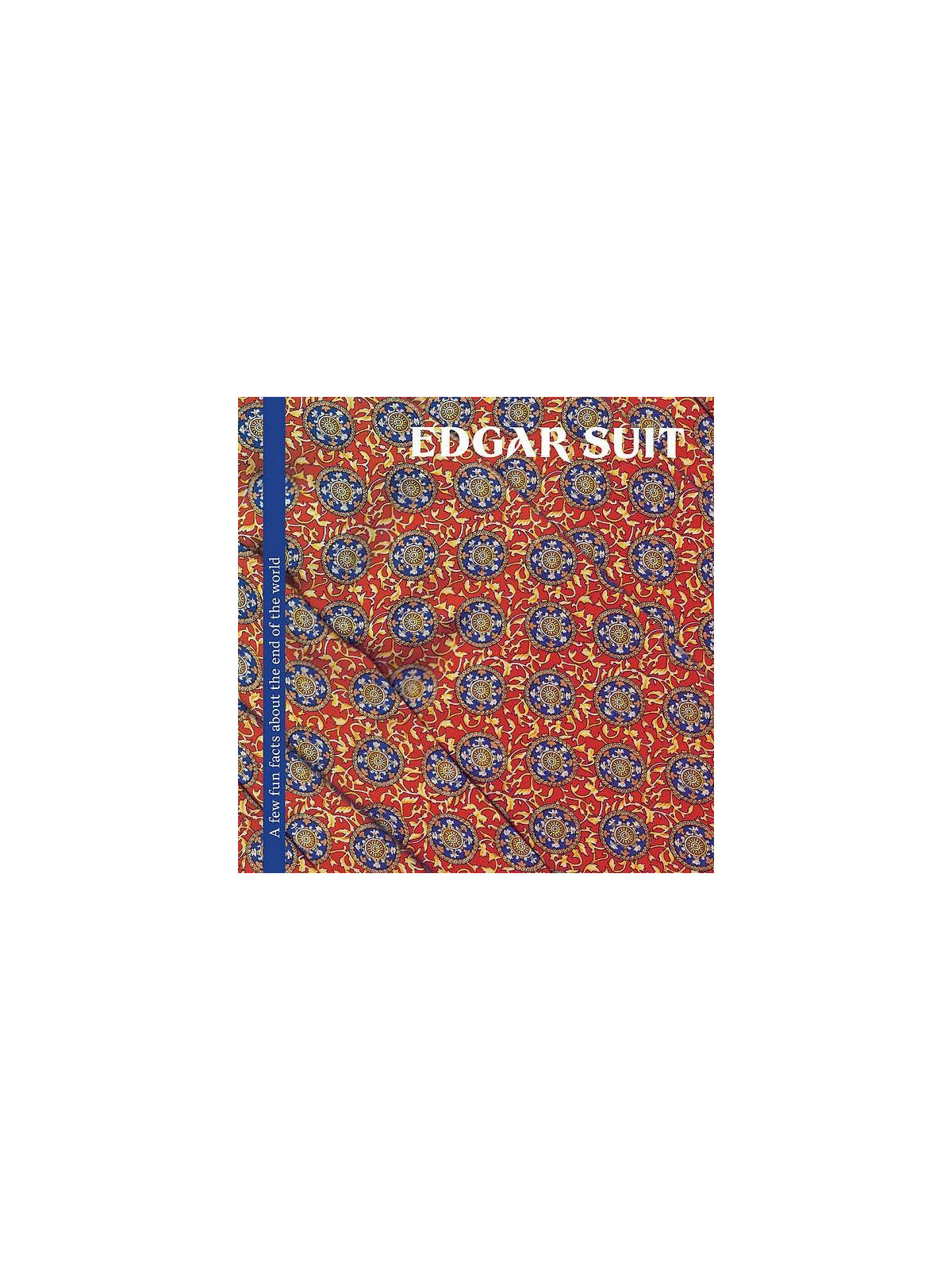 Edgar Suit : A few fun facts about the end of the world (12’’ vinyl)