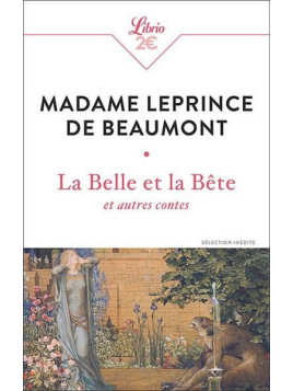Madame Leprince de Beaumont : La belle et la bête et autres contes