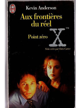 Kevin Anderson : X-files / Aux frontières du réel : Point zéro