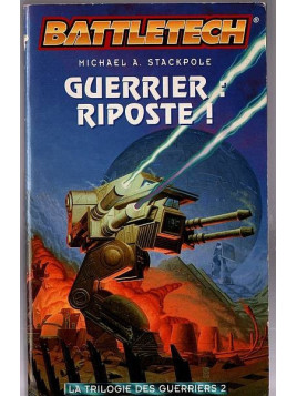 Michael A. Stackpole : Battletech – La trilogie des guerriers 2 : Guerrier : riposte !