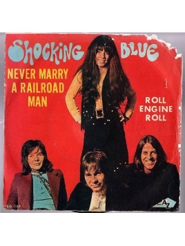 Shocking blue : Never marry a railroad man / Roll engine roll (7’’ vinyl)