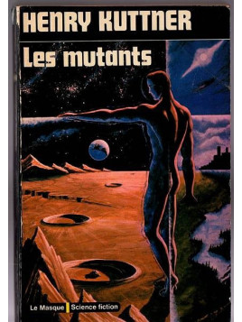 Henry Kuttner : Les mutants