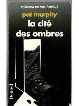 Pat Murphy : La cité des ombres
