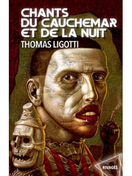 Thomas Ligotti : Chants du cauchemar et de la nuit