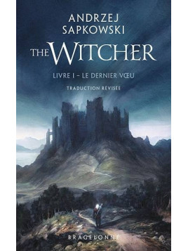 Andrzej Sapkowski : The witcher 1 : le dernier voeu