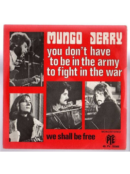 Mungo Jerry : You don’t have to be in the army to fight in the war / We shall be free (7’’ vinyl)