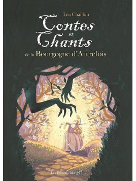 Léa Chaillou livre Contes et chants de la Bourgogne d’autrefois en stock à la librairie ciel rouge à dijon