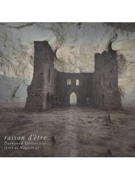 Raison d’être : Darkened obscurities (Live at magasin 4) (Ltd edition CD)