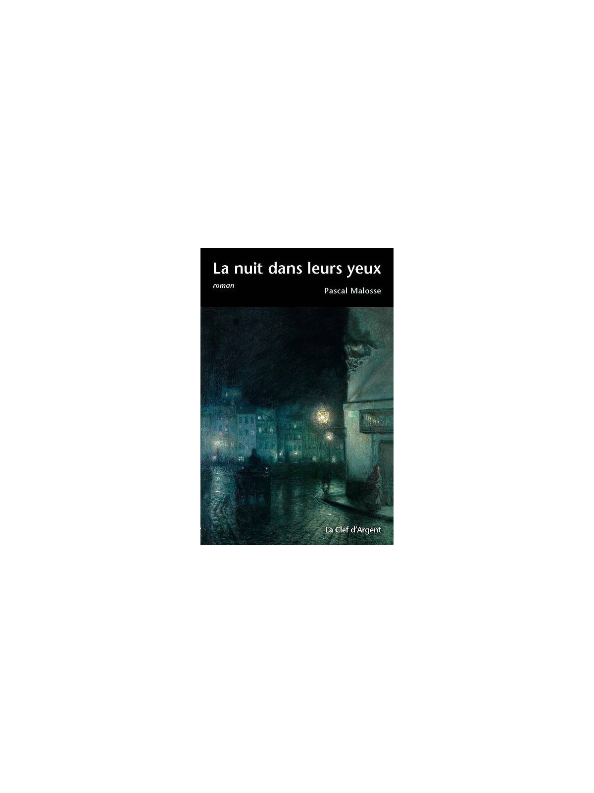 Pascal Malosse : La nuit dans leurs yeux