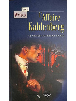 John H. Watson : L’affaire Kahlenberg - une aventure de Sherlock Holmes