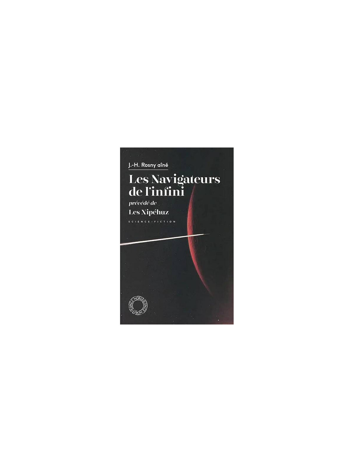 J.-H. Rosny aîné : Les navigateurs de l’infini