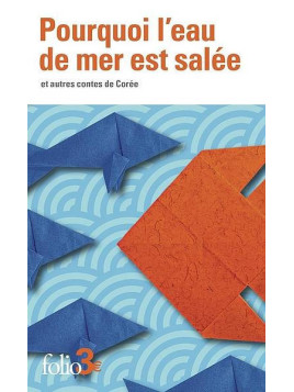 Pourquoi l’eau de mer est salée et autres contes de Corée