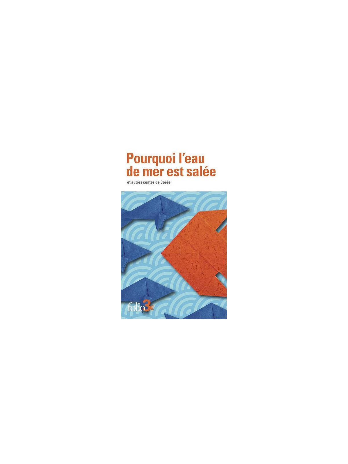 Pourquoi l’eau de mer est salée et autres contes de Corée