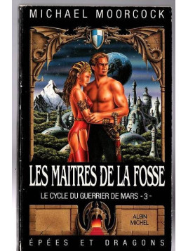 Michael Moorcock : Le cycle du guerrier de Mars 3 : les maîtres de la fosse