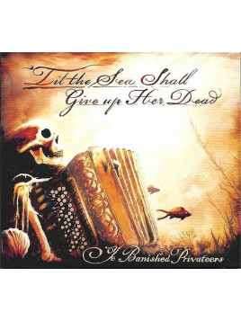 Ye banished privateers : ‘til the sea shall give up her dead (CD)