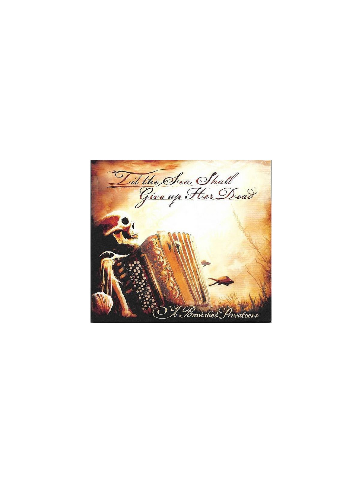 Ye banished privateers : ‘til the sea shall give up her dead (CD)