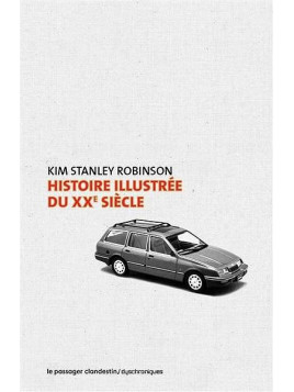 Kim Stanley Robinson : Histoire illustrée du XXè siècle