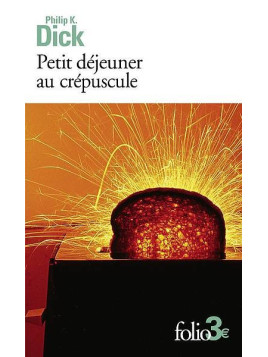 Philip K. Dick : Petit déjeuner au crépuscule