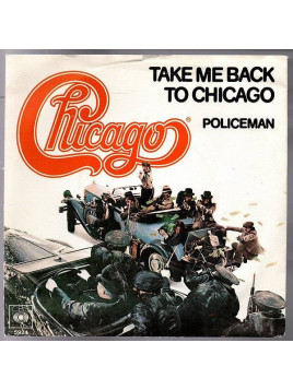 Chicago : Take me back to Chicago / Policeman (7’’ vinyl)