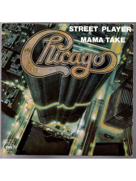 Chicago : Street player / Mama take (7’’ vinyl)