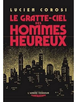 Lucien Corosi : Le gratte-ciel des hommes heureux