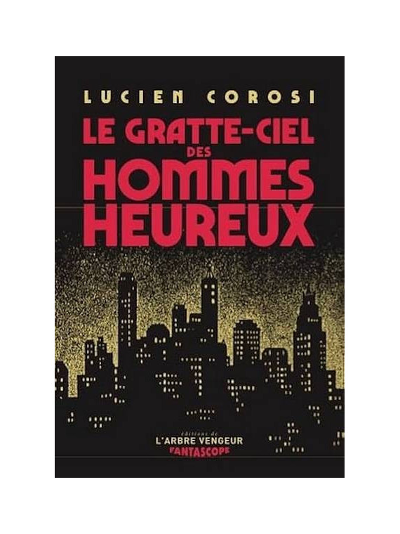 Lucien Corosi : Le gratte-ciel des hommes heureux