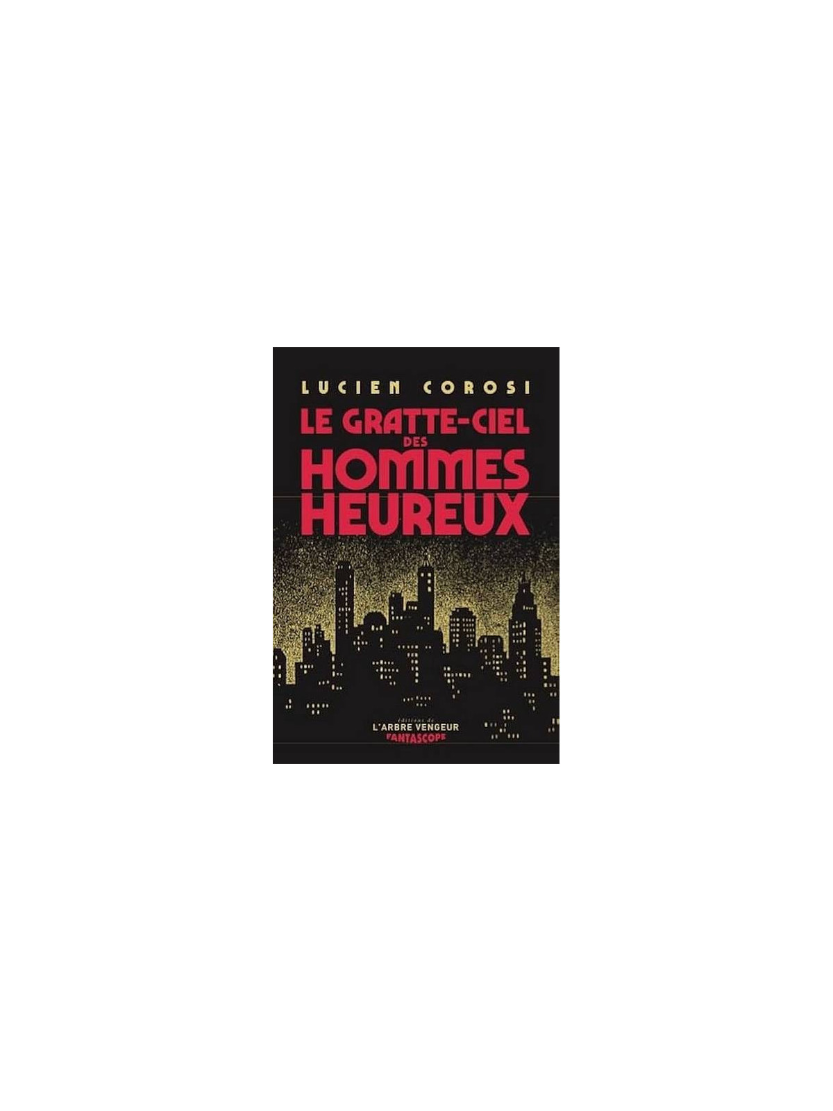 Lucien Corosi : Le gratte-ciel des hommes heureux
